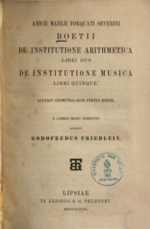 Anicii Manlii Torquati Severini Boetii De institutione arithmetica libri duo