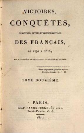 Victoires, conquêtes, désastres, revers et guerres civiles des Français de 1792 à 1815. Tome Douzième
