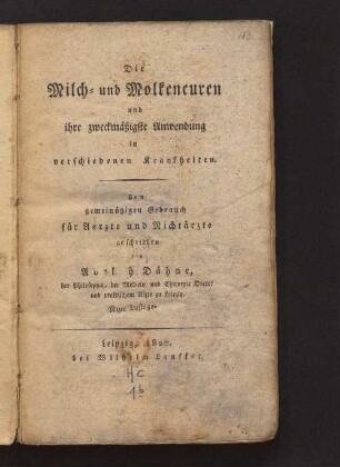 Die Milch- und Molkencuren und ihre zweckmäßigste Anwendung in verschiedenen Krankheiten : zum gemeinnützigen Gebrauch für Aerzte und Nichtärzte geschrieben
