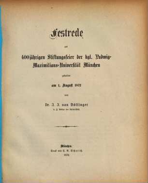 Festrede zur 400jährigen Stiftungsfeier der kgl. Ludwig-Maximilians-Universität München : gehalten am 1. August 1872