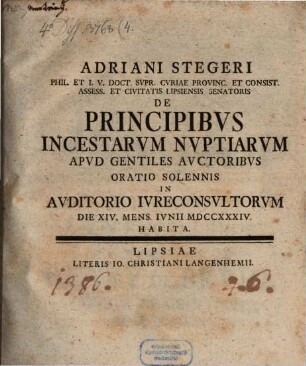 Adriani Stegeri ... de principibus incestarum nuptiarum apud Gentiles auctoribus : Oratio solennis in auditorio iureconsultorum die XV. mens. Iunii MDCCXXXIV habita