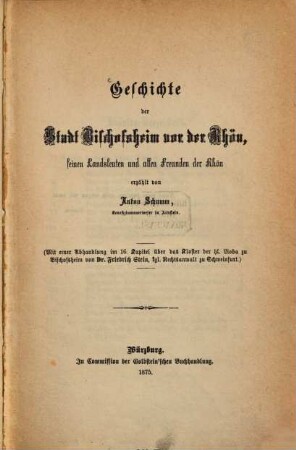 Geschichte der Stadt Bischofsheim vor der Rhön : seinen Landsleuten und allen Freunden der Rhön erzählt