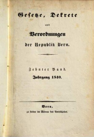 Gesetze, Dekrete und Verordnungen des Kantons Bern, 1840 = Bd. 10