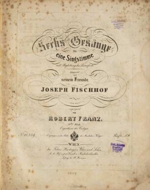 Sechs Gesänge für eine Singstimme mit Begleitung des Pianoforte : 9tes Werk