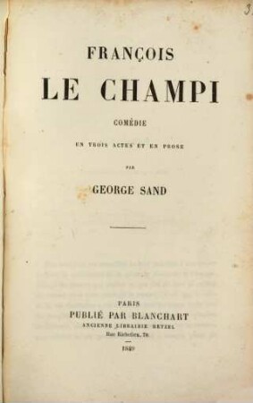 François le Champi : Comédie en 3 actes et en prose. Par George Sand
