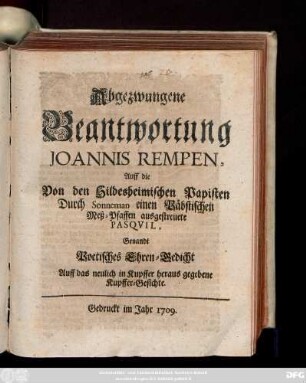 Abgezwungene Beantwortung Joannis Rempen, Auff die Von den Hildesheimischen Papisten Durch Sonneman einen Päbstischen Meß-Pfaffen ausgestreuete Pasqvil, Genandt Poetisches Ehren-Gedicht Auff das neulich in Kupffer heraus gegebene Kupffer-Gesichte