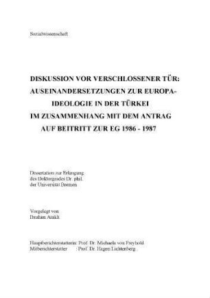Diskussion vor verschlossener Tür : Auseinandersetzung zur Europaideologie in der Türkei im Zusammenhang mit dem Antrag auf Beitritt zur EG 1986 - 1987