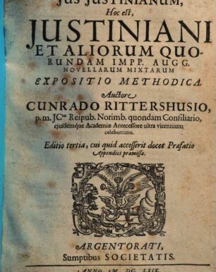 Ius Iustinianum, Hoc est Iustiniani Et Aliorum Quorundam Impp. Augg. Novellarum Mixtarum Expositio Methodica