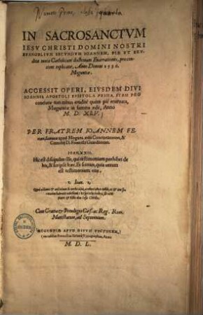 In sacrosanctum Jesu Christi domini nostri evangelium secundum Joannem, piae et eruditae iuxta catholicam doctrinam enarrationes : pro concione explicatae, anno domini 1536 Moguntiae