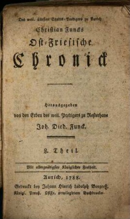 Des weil. ältesten Stadts-Predigers zu Aurich Christian Funcks Ost-Friesische Chronick, 8