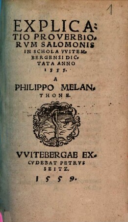 Explicatio Proverbiorum Salomonis : In Schola Witembergensi Dictata Anno 1555