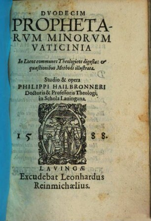 Duodecim Prophetarum minorum vaticinia : in locos communes Theologicos gigesta: & quaestionibus Methodi illustrata