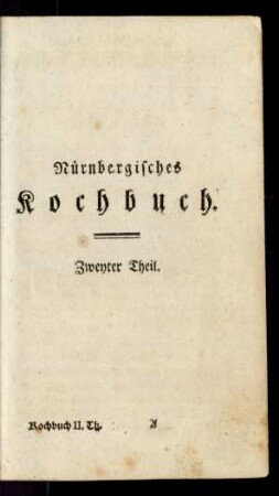 Nürnbergisches Kochbuch. Zweyter Theil.