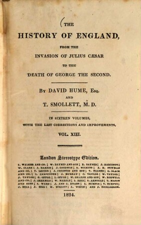 The History of England, from the Invasion of Julius Caesar to the Death o f George the second : In sixteen Volumes, with the Last Corrections and Improvements. Vol. 13 (1824). - XI, 420 S.
