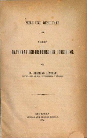 Ziele und Resultate der neueren mathematisch-historischen Forschung