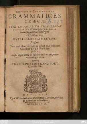 Institutio Compendiaria Grammatices Graecae : Olim In Proprium Usum Regiae Scholae Westmonasteriensis methodo succincta conscripta ; Nunc vero ob exploratam ac certam eius utilitatem Germaniae quoque scholis suppeditata