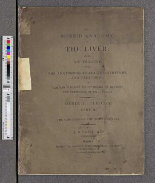 1, 2: The morbid anatomy of the liver : being an inquiry into the anatomical character ... of certains diseases ...