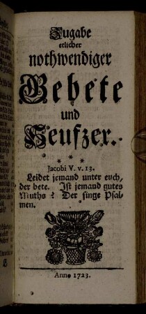 Zugabe etlicher nothwendiger Gebete und Seufzer.
