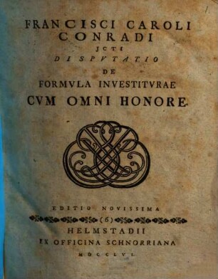 Francisci Caroli Conradi icti disputatio de formula investiturae cum omni honore