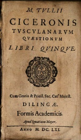 M. Tvllii Ciceronis Tvscvlanarvm Qvaestionvm Libri Qvinqve