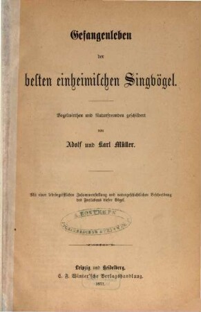 Gefangenleben der besten einheimischen Singvögel : Vogelwirthen und Naturfreunden geschildert