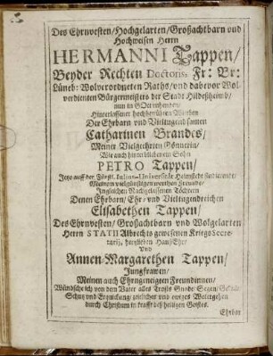 Des Ehrnvesten/ Hochgelahrten [...] Herrn Hermanni Tappen [...] Catharinen Brandes [...] Petro Tappen [...] Elisabethen Tappen [...] Annen-Margarethen Tappen [...]