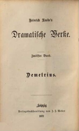 Heinrich Laube's Dramatische Werke : Bd. 1-13. 12, Demetrius