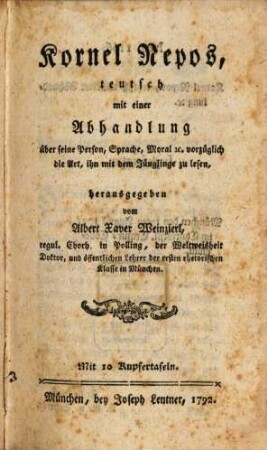 Kornel Nepos, teutsch : mit einer Abhandlung über seine Person, Sprache, Moral [et]c. vorzüglich die Art, ihn mit dem Jünglinge zu lesen