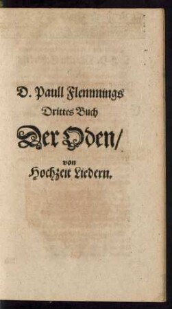 D. Paull Flemmings Drittes Buch Der Oden/ von Hochzeit Liedern.