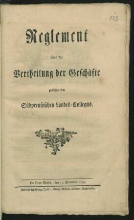 Reglement über die Vertheilung der Geschäfte zwischen den Südpreussischen Landes-Collegiis : De Dato Berlin, den 15. December 1795