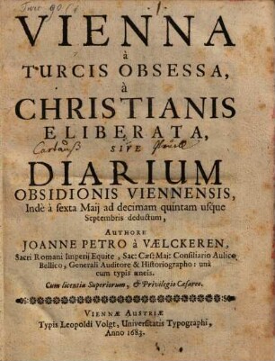 Vienna à Turcis Obsessa, à Christianis Eliberata, Sive Diarium Obsidionis Viennensis : Indè à sexta Maij ad decimam quintam usque Septembris deductum