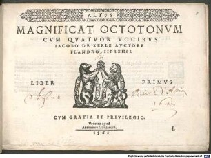 MAGNIFICAT OCTO TONVM CVM QVATVOR VOCIBVS IACOBO DE KERLE AVCTORE FLANDRO IIPRENSI. LIBER PRIMVS