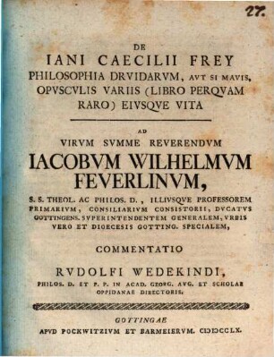 De Iani Caecilii Frey Philosophia Druidarum, aut si mavis, opusculis variis ... ad J. W. Feuerlinum commentatio