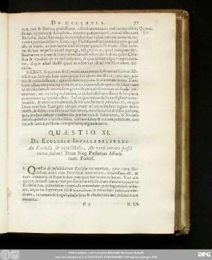 Quaestio XI. De Ecclesiae Infallibilitate. An Ecclesia sit infallibilis, An verò errare possit circa fidem? Prius Neg. Posterius Affirm. cont. Pontif.