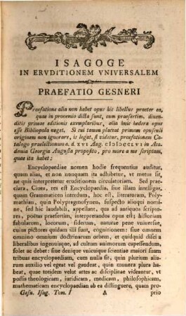 Io. Matthi. Gensneri ... Primae lineae isagoges in eruditionem universalem nominatim philologiam, historiam et philosophiam : in usum praelectionum ductae ; accedunt nunc praelectiones ipsae ad commentarios auctoris castigatae & auctae per Jo. Nikol. Niclas. 1