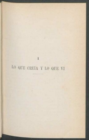 I - Lo que creía y lo que ví