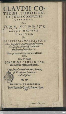 Clavdii Coteraei De jure et privilegiis militvm libri tres