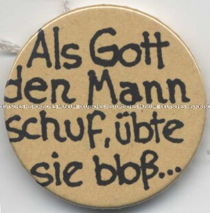 Frauenbewegung, „Als Gott den Mann schuf, übte sie bloß …“