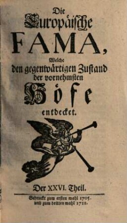 Die europäische Fama, welche den gegenwärtigen Zustand der vornehmsten Höfe entdecket. 26. 1705 (1712)