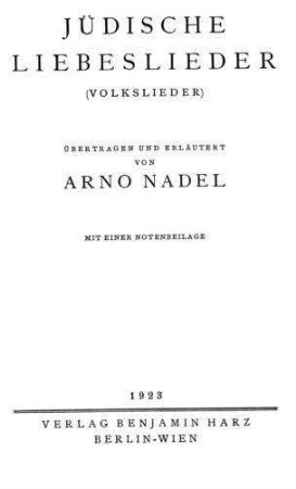 Jüdische Liebeslieder : (Volkslieder) / übertr. und erl. von Arno Nadel