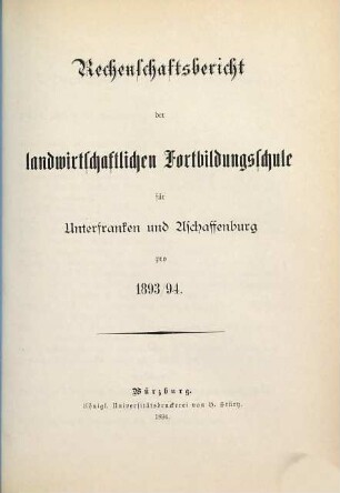 Rechenschaftsbericht der Landwirtschaftlichen Fortbildungsschule für Unterfranken und Aschaffenburg. 1893/94