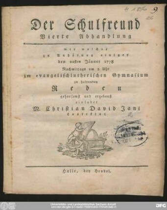 Vierte Abhandlung: Mit welcher zu Anhörung einiger den 22sten Jänner 1778 Nachmittags um 2 Uhr im evangelischlutherischen Gymnasium zu haltenden Reden gehorsamst und ergebenst einladet M. Christian David Jani Conrektor