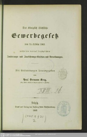 Das königlich sächsische Gewerbegesetz vom 15. October 1861 : nebst den darauf bezüglichen Änderungs- und Ausführungs-Gesetzen und Verordnungen