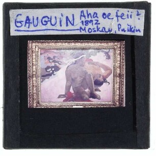 Gauguin, Aha Oe Feii?