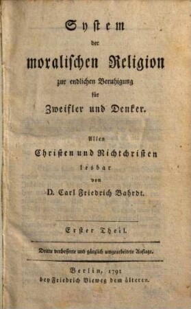 System der moralischen Religion zur endlichen Beruhigung für Zweifler und Denker : Allen Christen und Nichtchristen lesbar, 1
