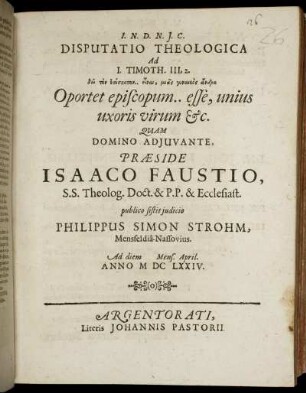 Disputatio Theologica Ad I. Timoth. III,2. dei ton episkopon .. einai, mias gynaikos andra Oportet episcopum .. esse, unius uxoris virum [et]c.