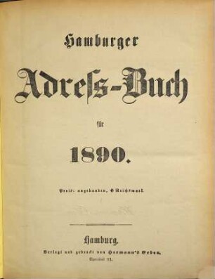 Hamburger Adressbuch : Wirtschafts- und Firmenhandbuch ; Hamburg und Schleswig-Holstein, Ausgabe Grossraum Hamburg. 1890