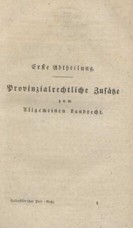 Erste Abtheilung. Provinzialrechtliche Zusätze zum Allgemeinen Landrecht