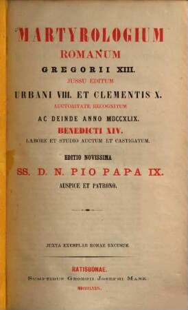 Martyrologium romanum Gregorii XIII. : jussu editum Urbani VIII et Clementis X. auctoritate recognitum ac deinde anno MDCCXLIX. Benedicti XIV. labore et studio auctum et castigatum