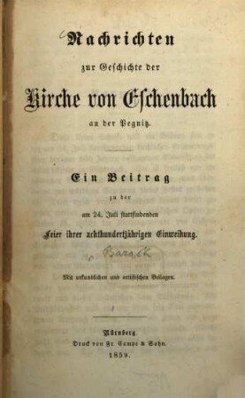 Nachrichten zur Geschichte der Kirche von Eschenbach an der Pegnitz : ein Beitrag zu der ... Feier ihrer 800jähr. Einweihung